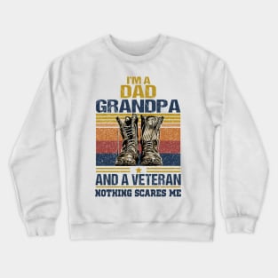 I'M A DAD GRANPA AND A VETERAN NOTHING SCARES ME T SHIRT Crewneck Sweatshirt